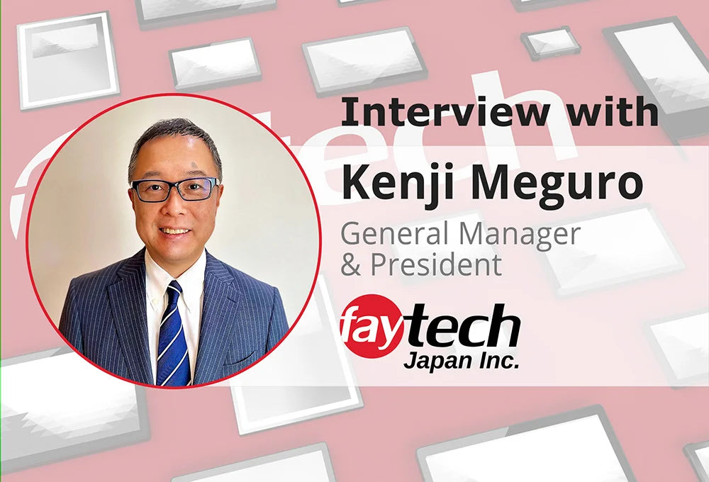 Exclusive Interview with Kenji Meguro: Leading faytech Japan in Touchscreen Solutions