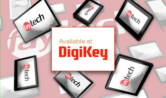 faytech Launches Products on DigiKey – Expanding Global Reach for Innovative Touch Solutions