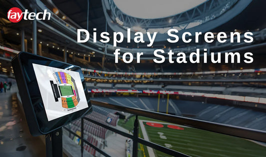 Display Screens for Stadiums: Transforming the Fan Experience with faytech Technology